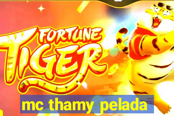 mc thamy pelada